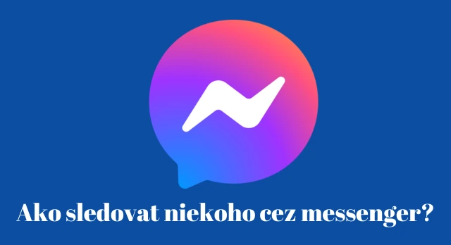 ako sledovat niekoho cez messenger